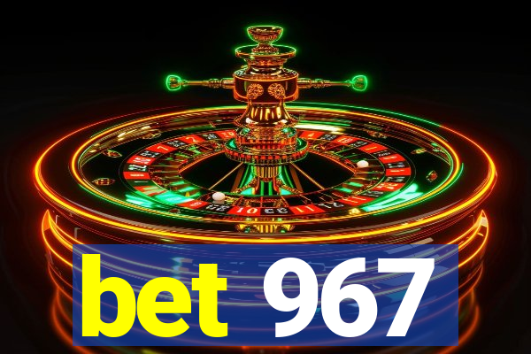 bet 967